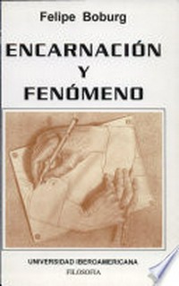 Encarnación y fenómeno : (la ontología de Merleau-Ponty) /