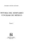 Historia del Seminario conciliar de México /