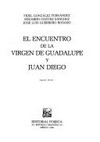 El encuentro de la Virgen de Guadalupe y Juan Diego /