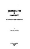 Communicating in community : an introduction to social communication /