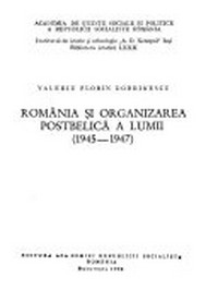 România si organizarea postbelica a lumii (1945-1947) /
