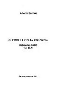 Guerrilla y plan Colombia : hablan las FARC y el ELN /