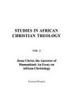 Jesus Christ, the ancestor of humankind: an essay on African christology /