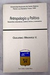 Antropología y política : desarrollos sistemáticos, análisis y comentarios /