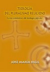 Teología del pluralismo religioso : curso sistemático de teología popular /