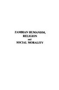 Zambian humanism, religion, and social morality /