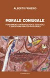 Morale coniugale : fondamenti antropologico-teologici e questioni pratico-pastorali /