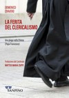 La ferita del clericalismo : "Una piaga della Chiesa" (Papa Francesco) /