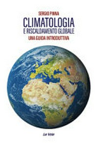 Climatologia e riscaldamento globale : una guida introduttiva /