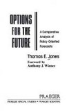 Options for the future : a comparative analysis of policy-oriented forecasts /