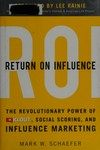 Return on influence : the revolutionary power of klout, social scoring, and influence marketing /