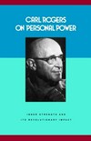 Carl Rogers on personal power : inner strength and its revolutionary impact /