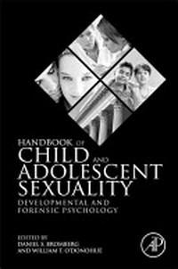 Handbook of child and adolescent sexuality : developmental and forensic psychology /
