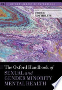 The Oxford handbook of sexual and gender minority mental health /