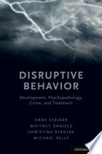 Disruptive behavior : development, psychopathology, crime, and treatment /