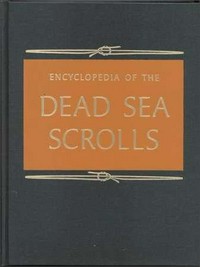 Encyclopedia of the Dead Sea scrolls /