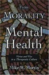 From morality to mental health : virtue and vice in a therapeutic culture /