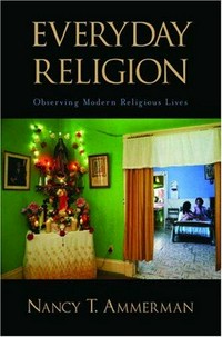 Everyday religion : observing modern religious lives /