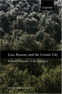 Law, reason, and the cosmic city : political philosophy in the early Stoa /