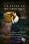 Classical mythology : a guide to the mythical world of the Greeks and Romans /