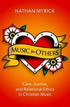 Music for others : care, justice, and relational ethics in Christian music /