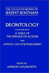 Deontology, together with A table of the springs of action and The article on utilitarianism /