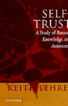 Self-trust : a study of reason, knowledge, and autonomy /