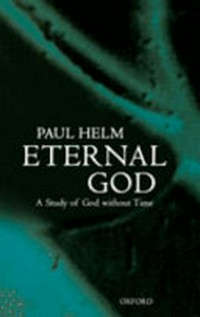 Eternal God : a study of God without time /