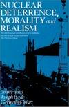 Nuclear deterrence, morality and realism /