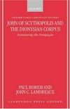 John of Scythopolis and the Dionysian corpus : annotating the Areopagite /