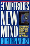The emperor's new mind : concerning computers, minds, and the laws of physics /