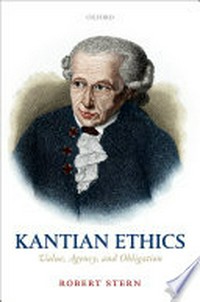 Kantian ethics : value, agency, and obligation /