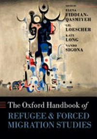 The Oxford handbook of refugee and forced migration studies /