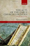 The acts of the early church councils : production and character /