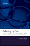 Believing by faith : an essay in the epistemology and ethics of religious belief /