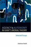 Agency and autonomy in Kant's moral theory : selected essays /