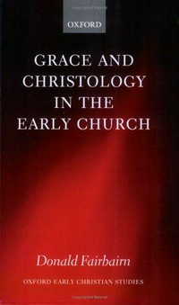 Grace and christology in the early Church /