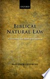 Biblical natural law : a theocentric and teleological approach /