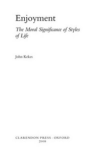 Enjoyment : the moral significance of styles of life /