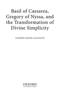 Basil of Caesarea, Gregory of Nyssa, and the transformation of divine simplicity /