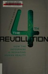The 4th revolution : how the infosphere is reshaping human reality /