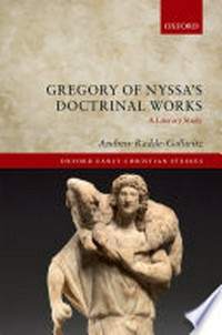 Gregory of Nyssa's doctrinal works : a literary study /