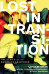 Lost in transition : the dark side of emerging adulthood /