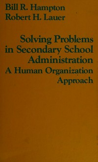 Solving problems in secondary school administration : a human organization approach /