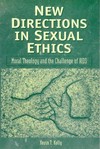 New directions in sexual ethics : moral theology and the challenge of AIDS /