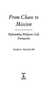 From chaos to mission : refounding religious life formation /