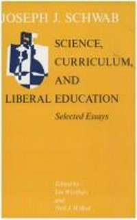 Science, curriculum, and liberal education : selected essays /