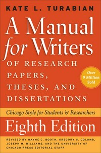 A manual for writers of research papers, theses, and dissertations : Chicago style for students and researchers /