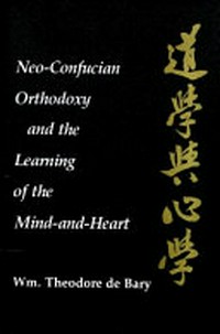 Neo-Confucian orthodoxy and the learning of the mind-and-heart /