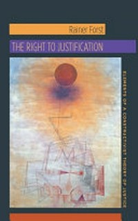 The right to justification : elements of a constructivist theory of justice /